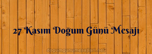 27 Kasım Doğum Günü Mesajı